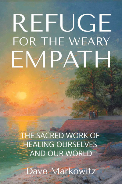 Refuge for the Weary Empath by Dave Markowitz