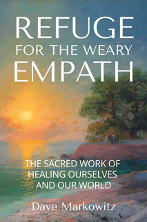 Refuge for the Weary Empath by Dave Markowitz