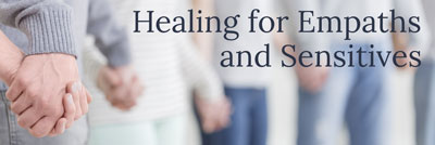 Healing for Empaths & Highly Sensitive Persons