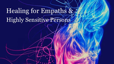 Healing for Empaths & Highly Sensitive Persons